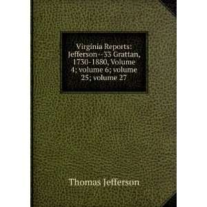  Virginia Reports Jefferson  33 Grattan, 1730 1880, Volume 