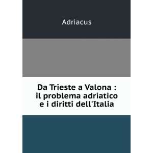  Da Trieste a Valona  il problema adriatico e i diritti 