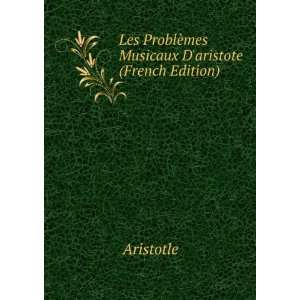   ProblÃ¨mes Musicaux Daristote (French Edition) Aristotle Books