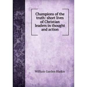   Christian leaders in thought and action William Garden Blaikie Books
