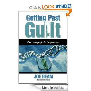 Getting Past Guilt Joe Beam  Kindle Store