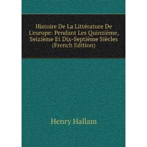   me Et Dix SeptiÃ¨me SiÃ¨cles (French Edition) Henry Hallam Books