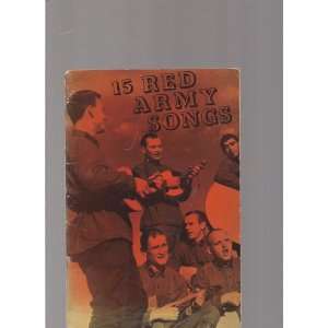  15 Red Army Songs Compiled and Edited By David J. Grunes 