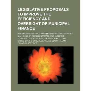 Legislative proposals to improve the efficiency and oversight of 