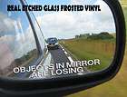 OBJECTS IN MIRROR ARE LOSING FROST VINYL LETTERING CAR