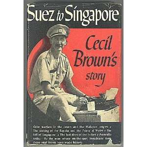  Suez to Singapore. Cecil Browns Story Cecil Brown Books