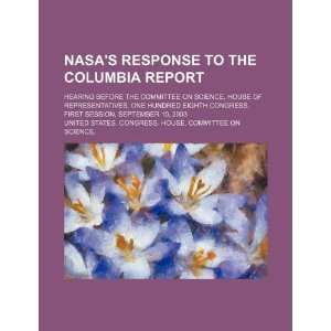  NASAs response to the Columbia report hearing before the 