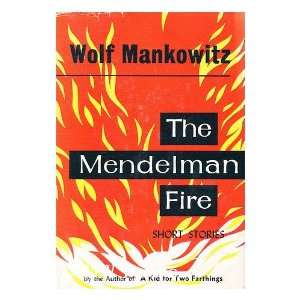  The Mendelman Fire  and Other Stories / Wolf Mankowitz 