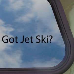  Got Jet Ski? Black Decal Wave Runner Water Window Sticker 
