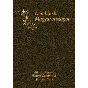   ¡gon Henryk Dembinski , KÃ¡lmÃ¡n TÃ¶rs Alfonz Danzer  Books