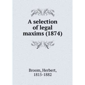   legal maxims (1874) (9781275300804) Herbert, 1815 1882 Broom Books