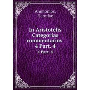   Categorias commentarius . 4 Part. 4 Hermiae Ammonios Books