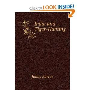  India and Tiger Hunting Julius Barras Books