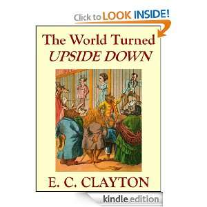 The World Turned Upside Down E. C. Clayton  Kindle Store