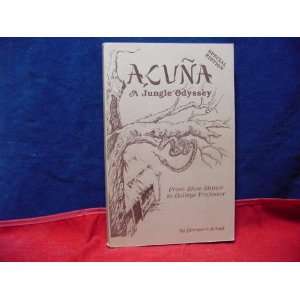   Acuna, a Jungle Odyssey (From Shoe Shiner to College Professor) Books