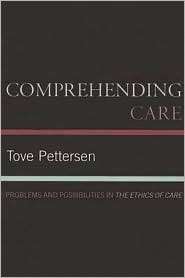 Comprehending Care, (0739126164), Tove Pettersen, Textbooks   Barnes 