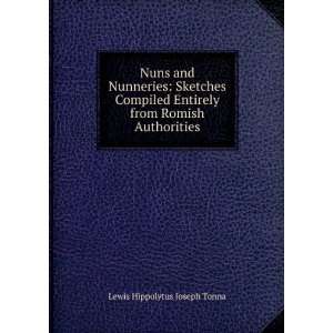   Entirely from Romish Authorities Lewis Hippolytus Joseph Tonna Books
