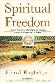 Spiritual Freedom From an Experience of the Ignatian Exercises to the 