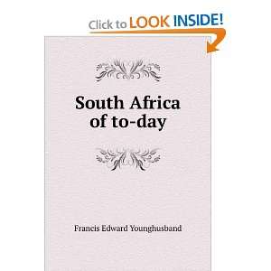  South Africa of to day Francis Edward Younghusband Books