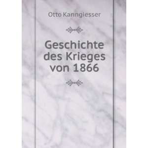  Geschichte des Krieges von 1866 Otto Kanngiesser Books