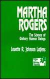 Martha Rogers The Science of Unitary Human Beings, Vol. 1 