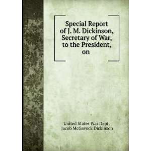  of J. M. Dickinson, Secretary of War, to the President, on . Jacob 