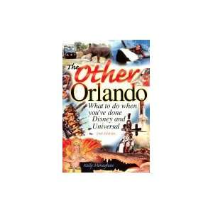   Orlando What to Do When You`Ve Done Disney & Universal 2nd EDITION