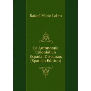  La AutonomÃ­a Colonial En EspaÃ±a Discursos (Spanish 