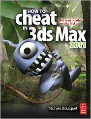How to Cheat in 3ds Max 2011 Get Spectacular Results Fast 