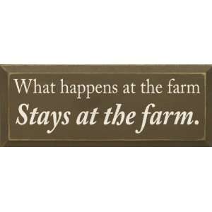  What happens at the farm stays at the farm. Wooden Sign 