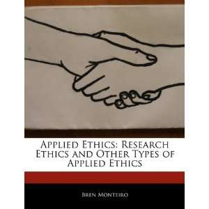  Applied Ethics Research Ethics and Other Types of Applied 
