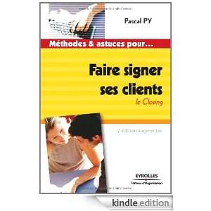 Faire signer ses clients  Le closing (French Edition) Pascal Py 