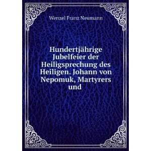   . Johann von Nepomuk, Martyrers und . Wenzel Franz Neumann Books