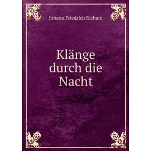  KlÃ¤nge durch die Nacht Johann Friedrich Richard Books