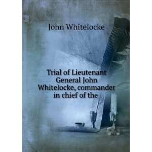   John Whitelocke, commander in chief of the . John Whitelocke Books