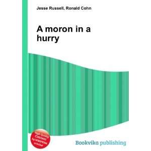  A moron in a hurry Ronald Cohn Jesse Russell Books