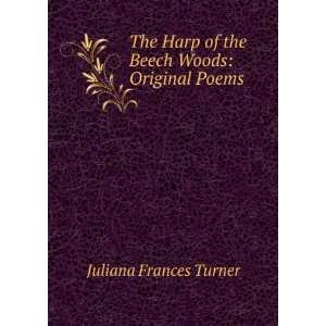   Harp of the Beech Woods Original Poems Juliana Frances Turner Books