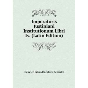   Libri Iv. (Latin Edition) Heinrich Eduard Siegfried Schrader Books