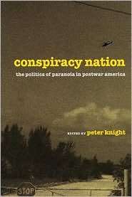 Conspiracy Nation The Politics of Paranoia in Postwar America 