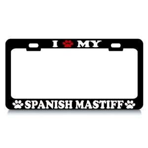  I LOVE MY SPANISH MASTIF Dog Pet Auto License Plate Frame 