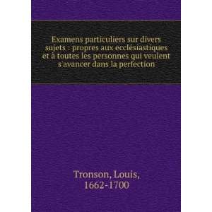   veulent savancer dans la perfection Louis, 1662 1700 Tronson Books