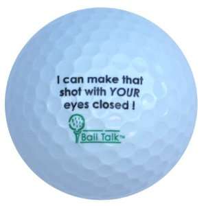 BallTalk Golf Balls   (I can make that shot with YOUR eyes closed 
