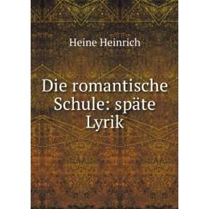    Die romantische Schule spÃ¤te Lyrik Heine Heinrich Books