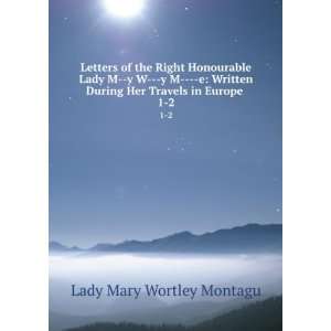   During Her Travels in Europe . 1 2 Lady Mary Wortley Montagu Books
