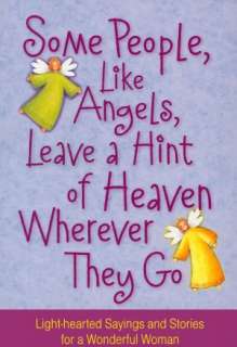 Some People, Like Angels, Leave a Hint of Heaven Wherever They Go 