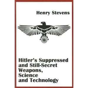 Hitlers Suppressed and Still Secret Weapons, Science and Technology 