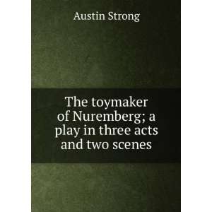  The toymaker of Nuremberg; a play in three acts and two 
