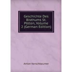  Geschichte Des Bisthums St. PÃ¶lten, Volume 2 (German 