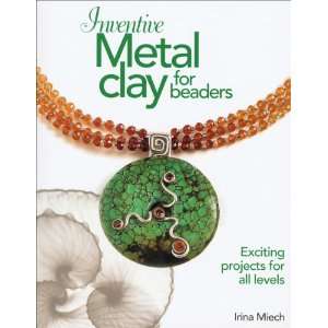   Books inventive Metal Clay For Beaders Arts, Crafts & Sewing