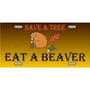Save a TREE   Eat a BEAVER License Plates Plate Tag Tags auto vehicle 